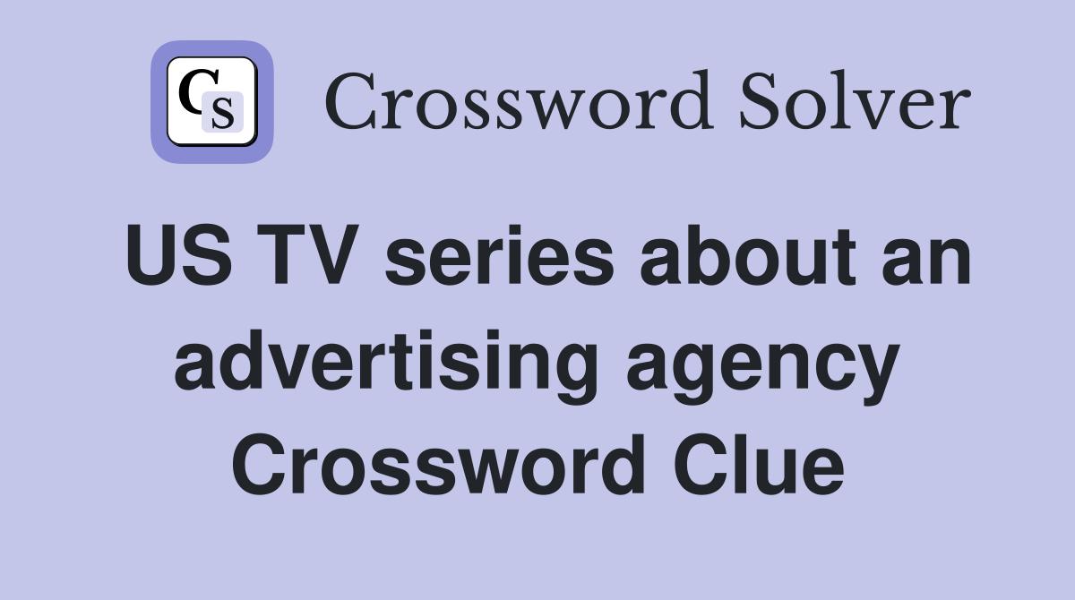 US TV series about an advertising agency Crossword Clue