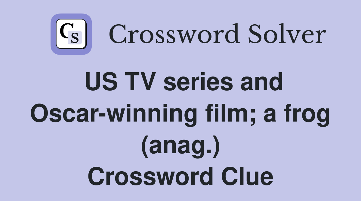 US TV series and Oscar-winning film; a frog (anag.) Crossword Clue