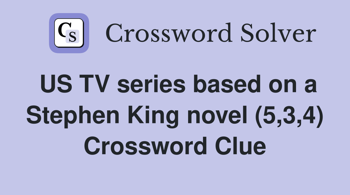 US TV series based on a Stephen King novel (5,3,4) Crossword Clue