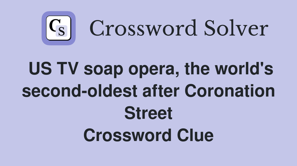 US TV soap opera, the world's second-oldest after Coronation Street Crossword Clue