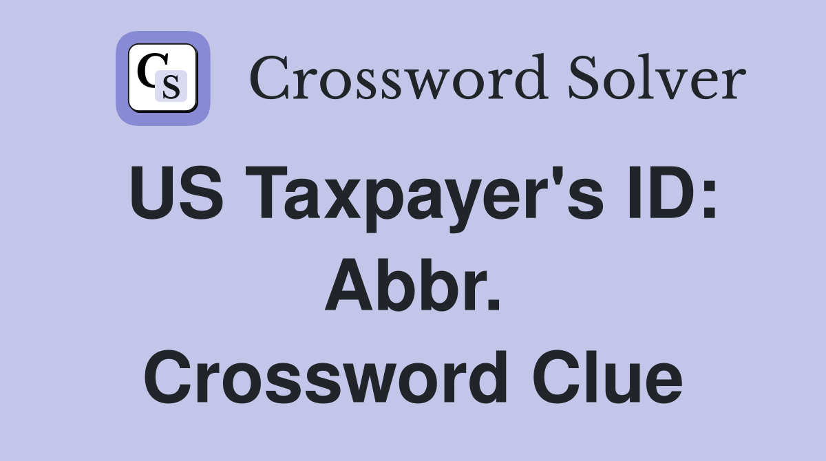 US Taxpayer's ID: Abbr. Crossword Clue