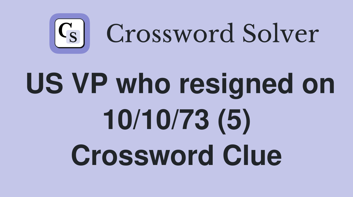 US VP who resigned on 10/10/73 (5) Crossword Clue
