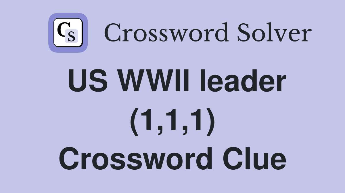 US WWII leader (1,1,1) Crossword Clue
