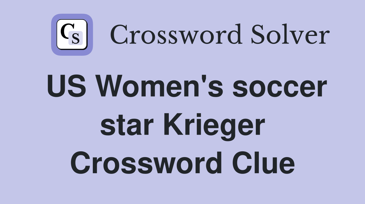 US Women's soccer star Krieger Crossword Clue