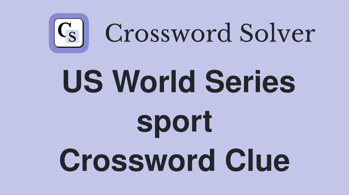 US World Series sport Crossword Clue