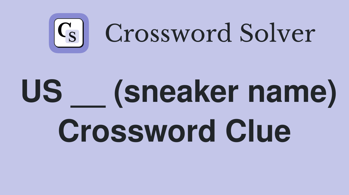 US __ (sneaker name) Crossword Clue