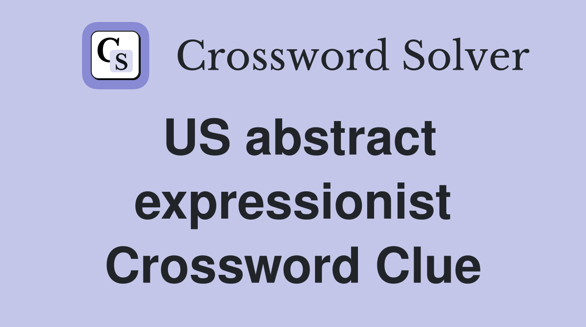 US abstract expressionist Crossword Clue
