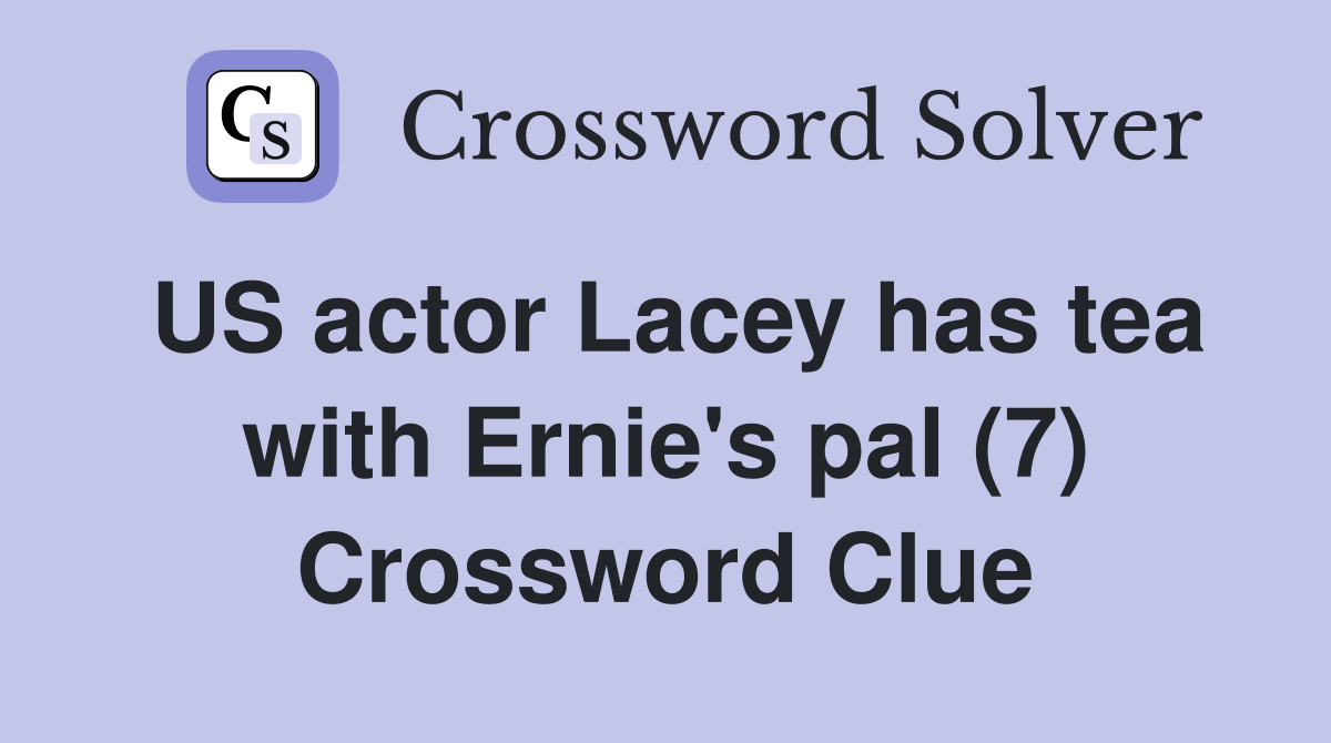 US actor Lacey has tea with Ernie's pal (7) Crossword Clue