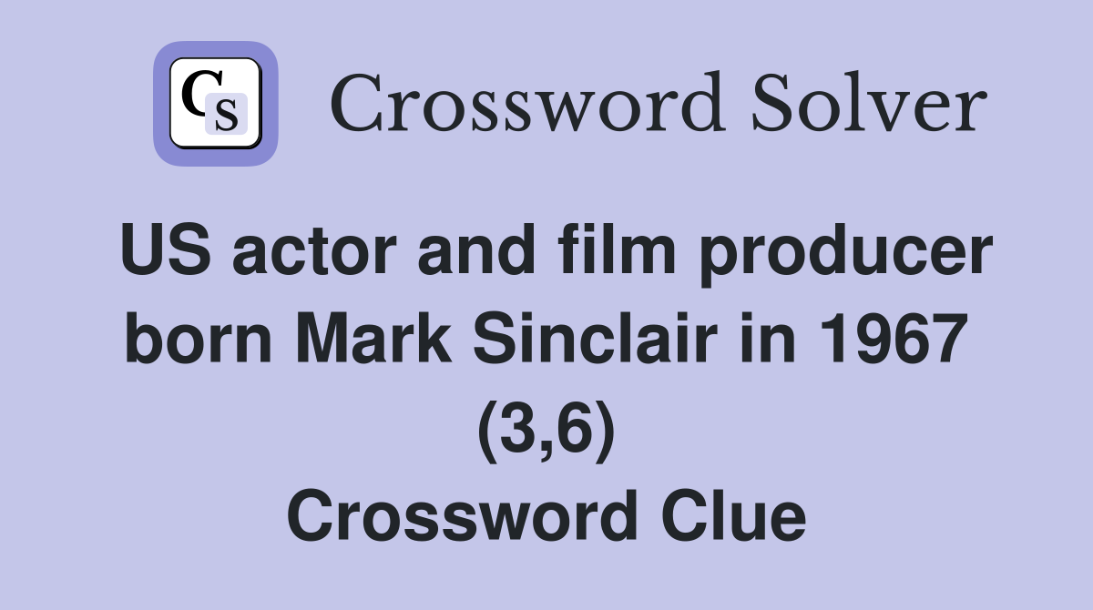 US actor and film producer born Mark Sinclair in 1967 (3,6) Crossword Clue