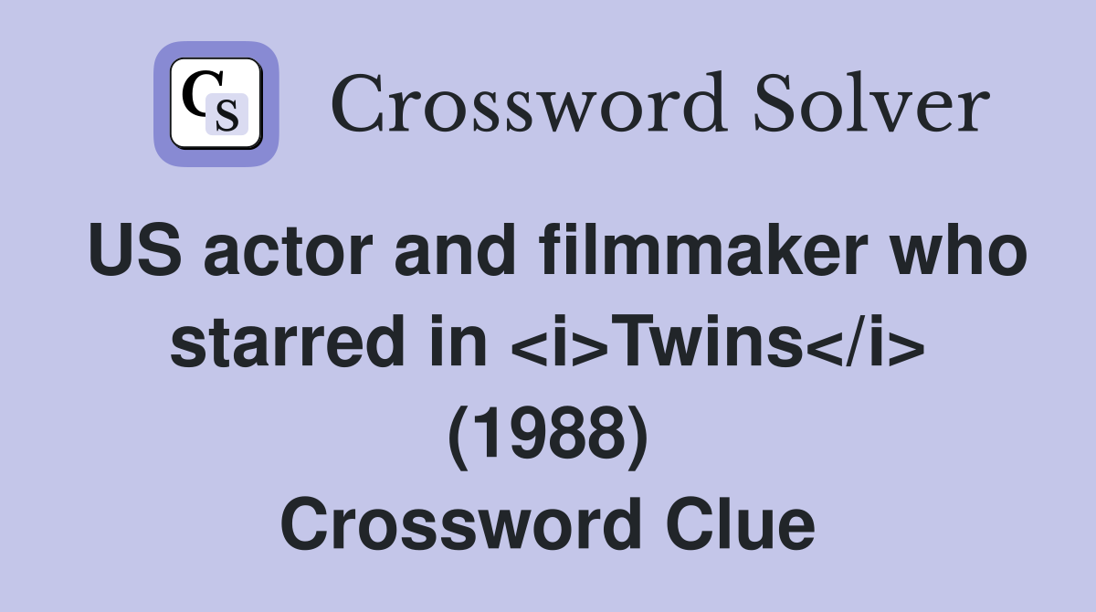US actor and filmmaker who starred in <i>Twins</i> (1988) Crossword Clue