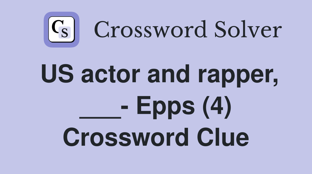 US actor and rapper, ___- Epps (4) Crossword Clue