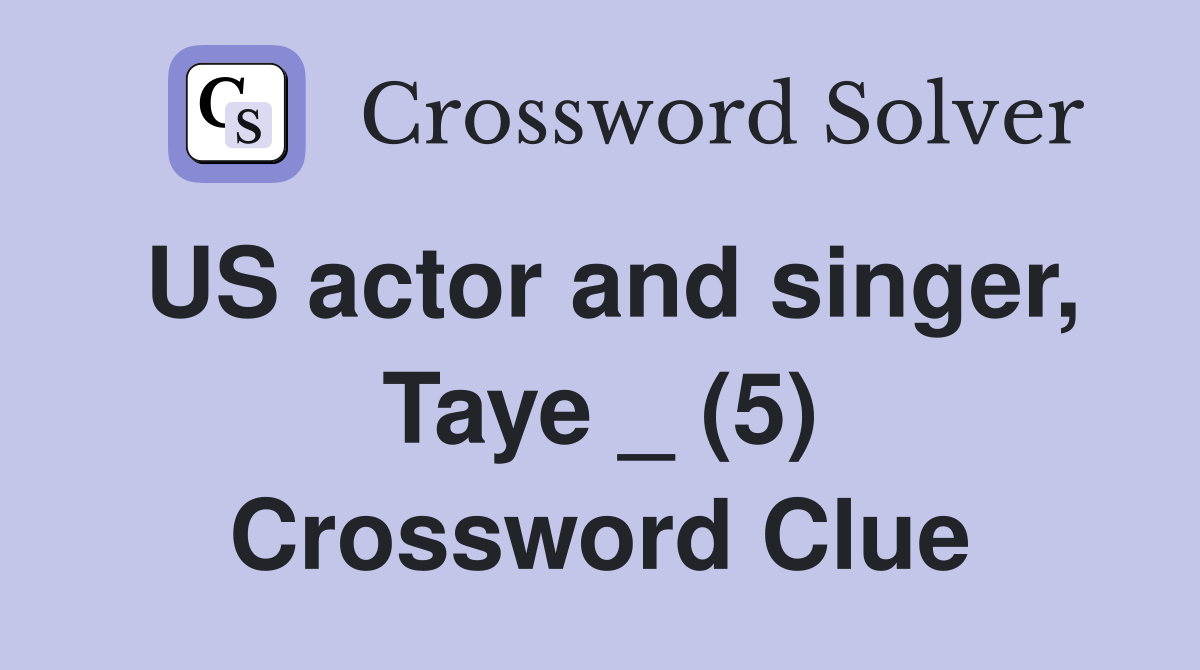 US actor and singer, Taye _ (5) Crossword Clue