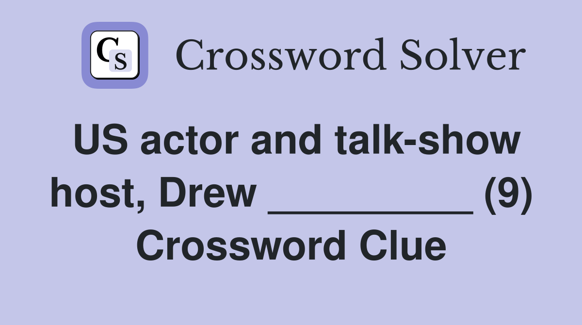 US actor and talk-show host, Drew _________ (9) Crossword Clue