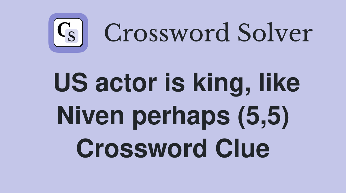 US actor is king, like Niven perhaps (5,5) Crossword Clue