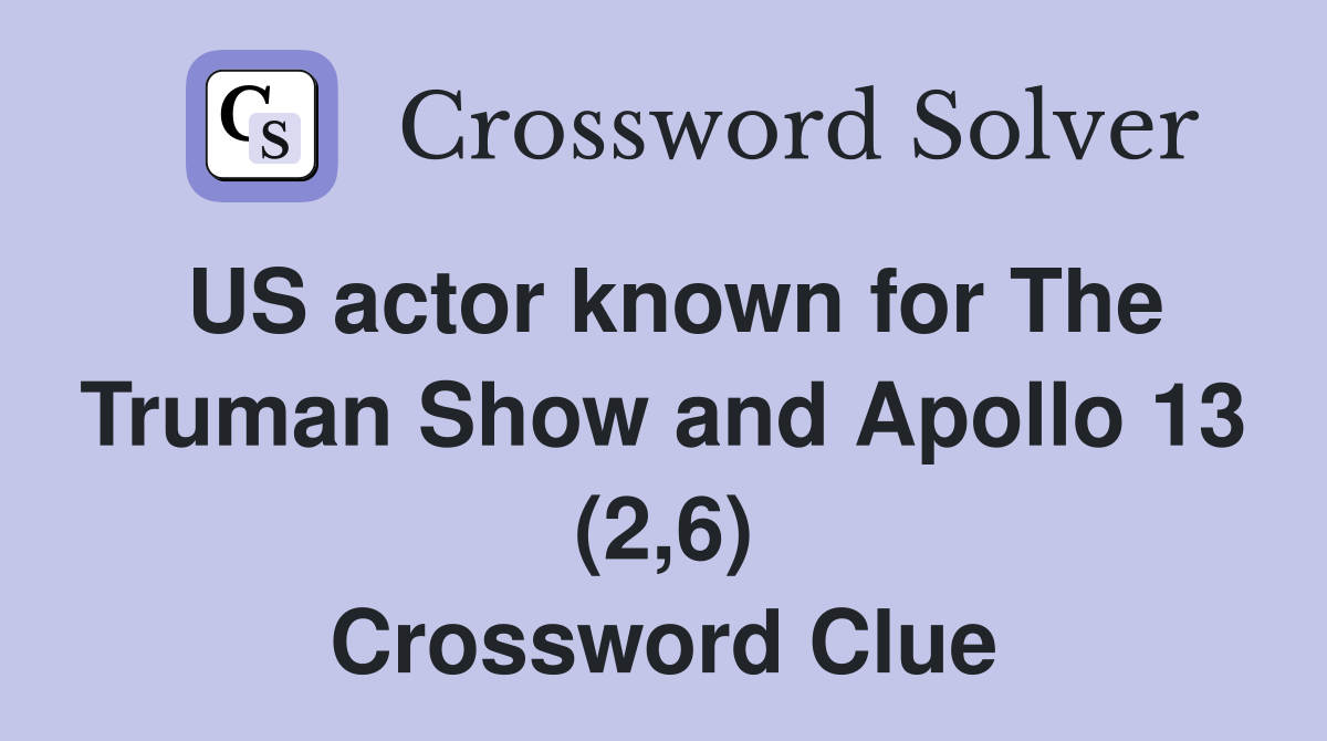 US actor known for The Truman Show and Apollo 13 (2,6) Crossword Clue