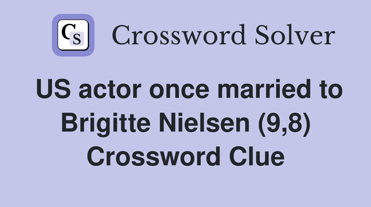 US actor once married to Brigitte Nielsen (9,8) Crossword Clue