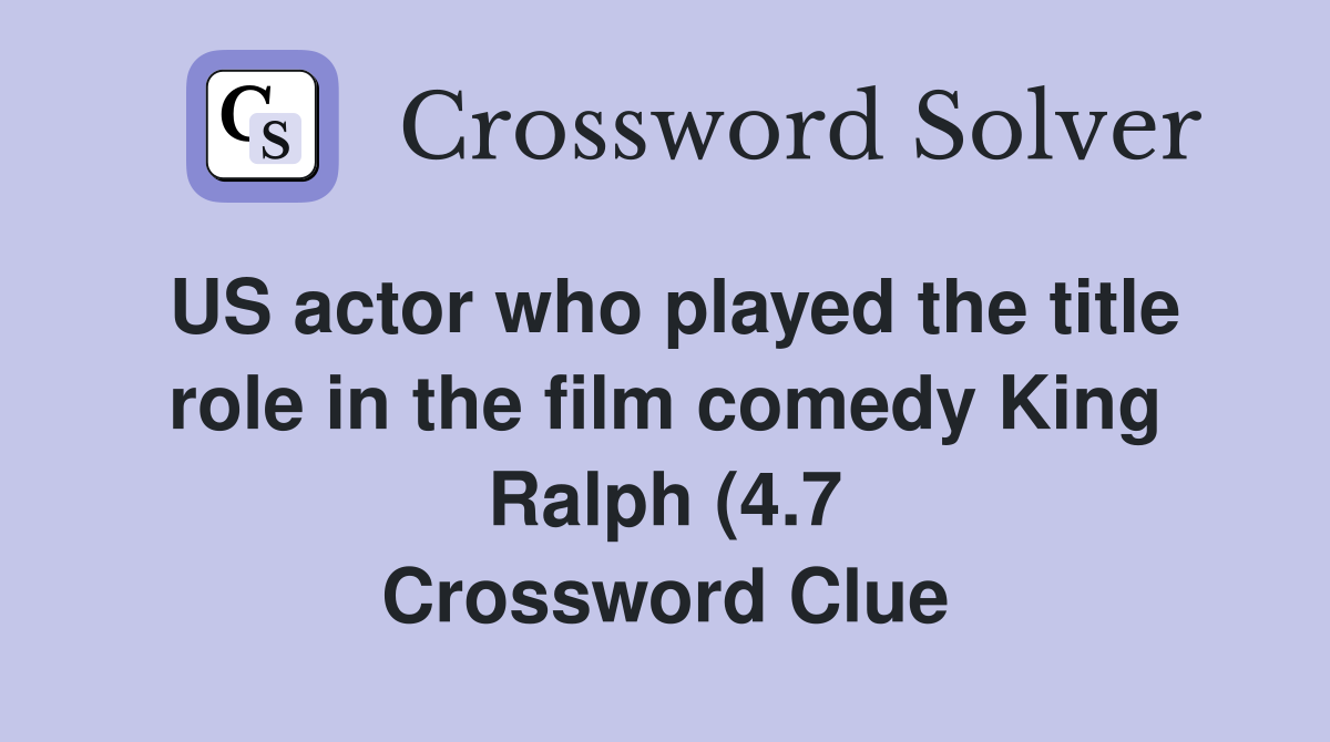 US actor who played the title role in the film comedy King Ralph (4 7 US actor who played the title role in the film comedy King Ralph (4 7