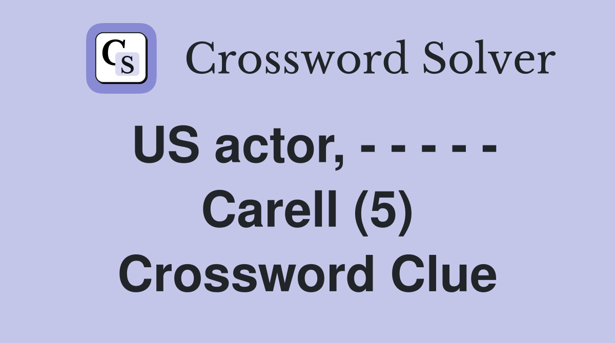 US actor, - - - - - Carell (5) Crossword Clue