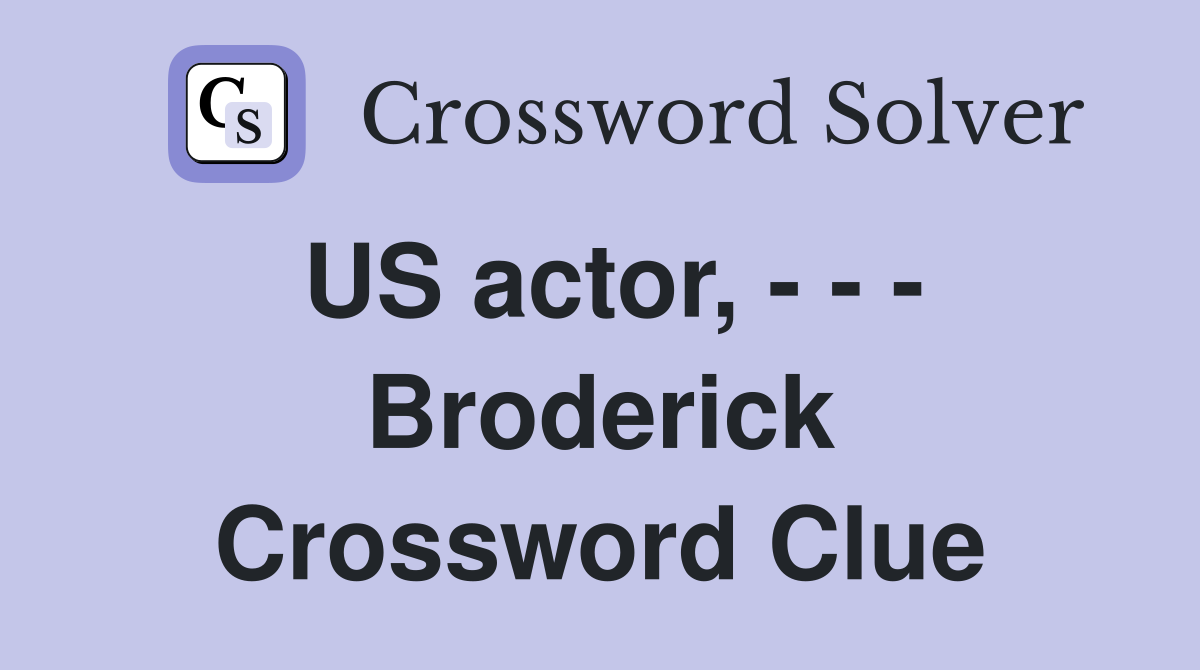 US actor, - - - Broderick Crossword Clue