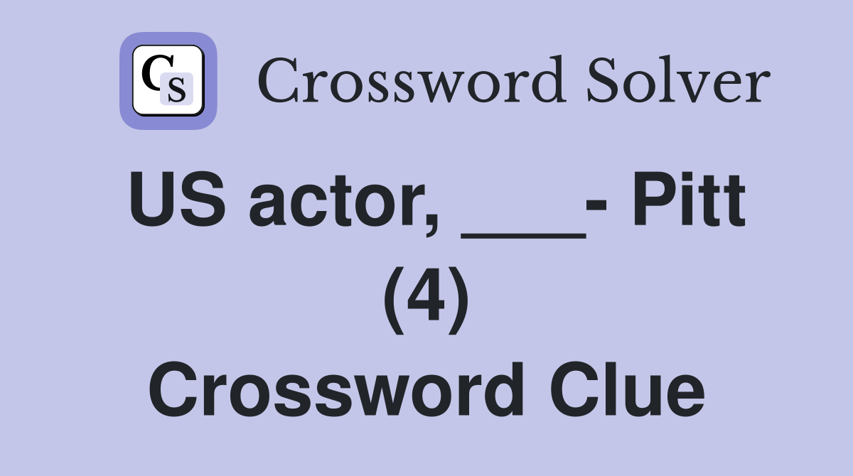 US actor, ___- Pitt (4) Crossword Clue