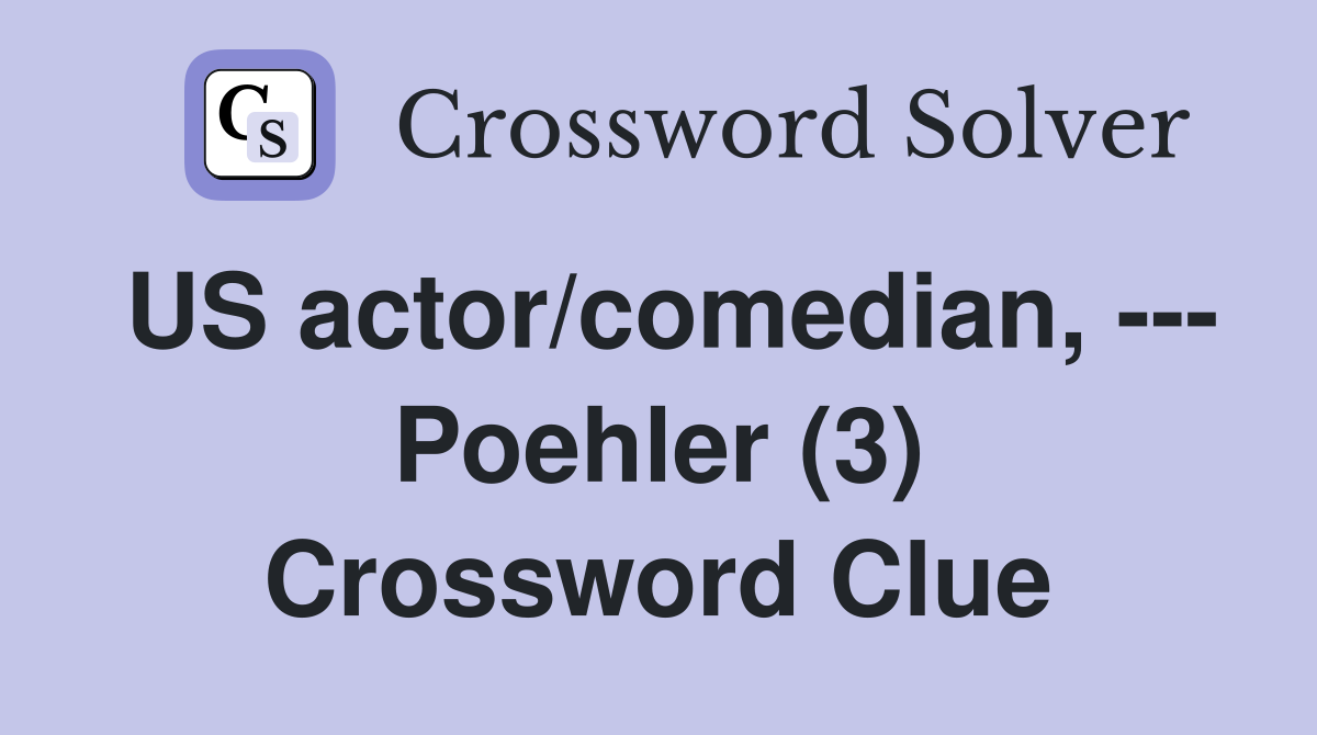 US actor/comedian, --- Poehler (3) Crossword Clue
