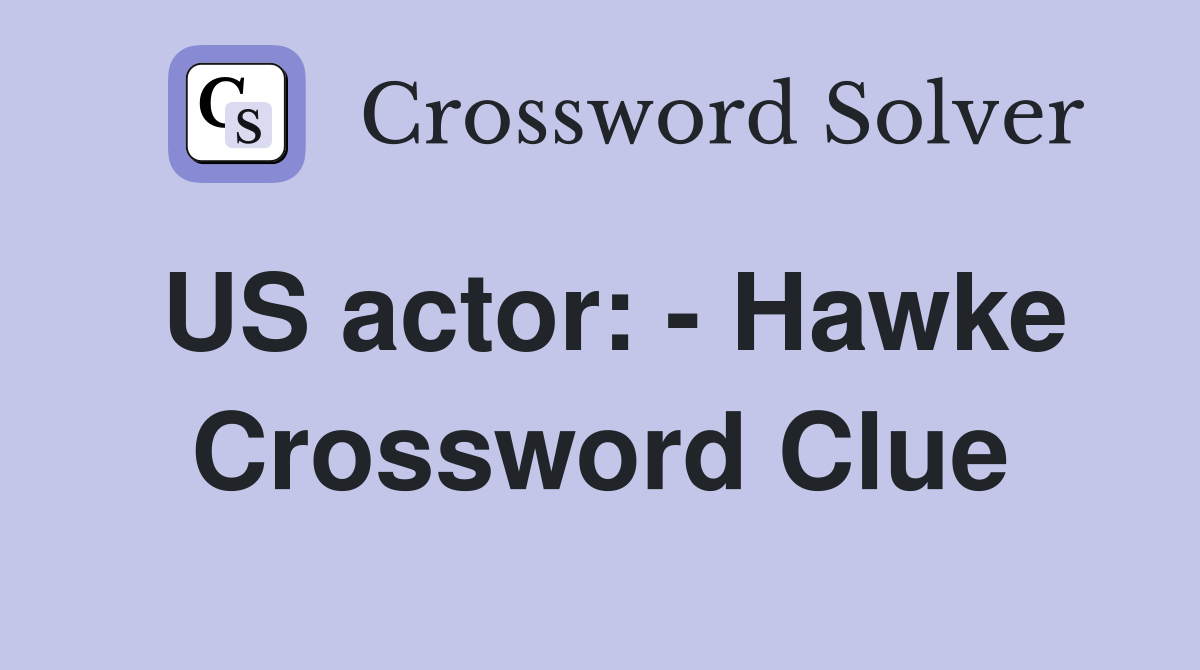 US actor: - Hawke Crossword Clue