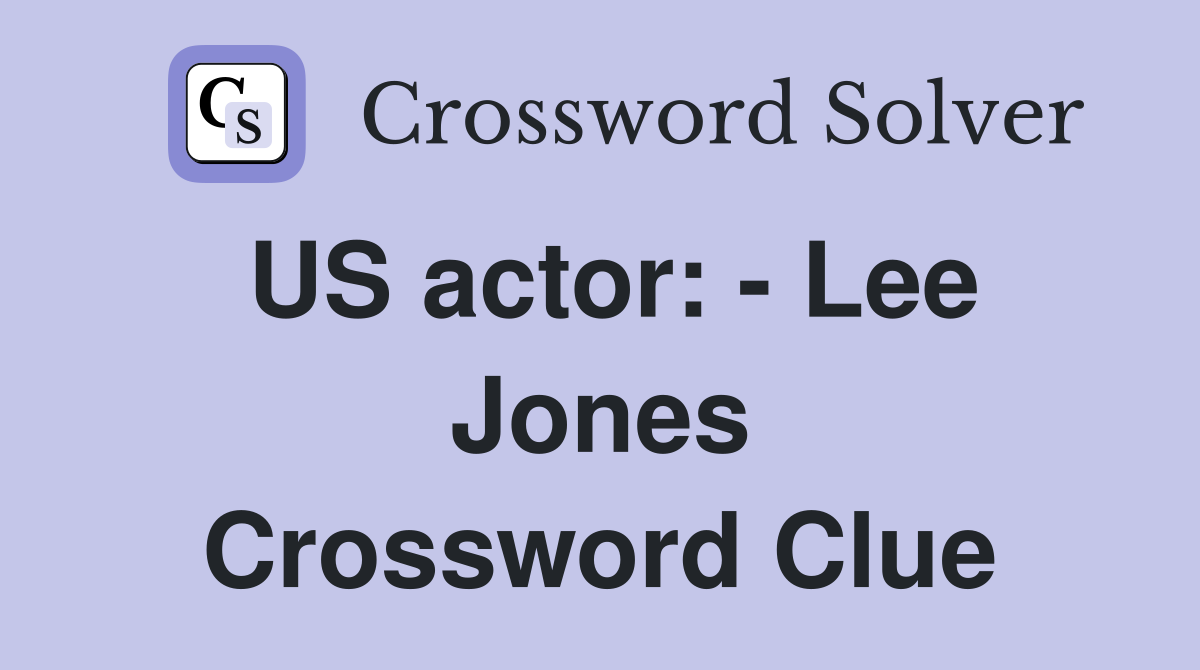 US actor: - Lee Jones Crossword Clue