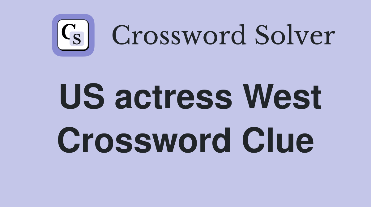 US actress West Crossword Clue