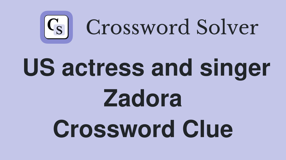 US actress and singer Zadora Crossword Clue