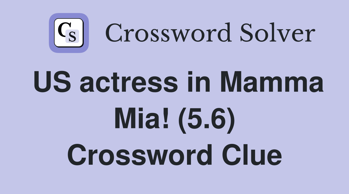 US actress in Mamma Mia! (5.6) Crossword Clue