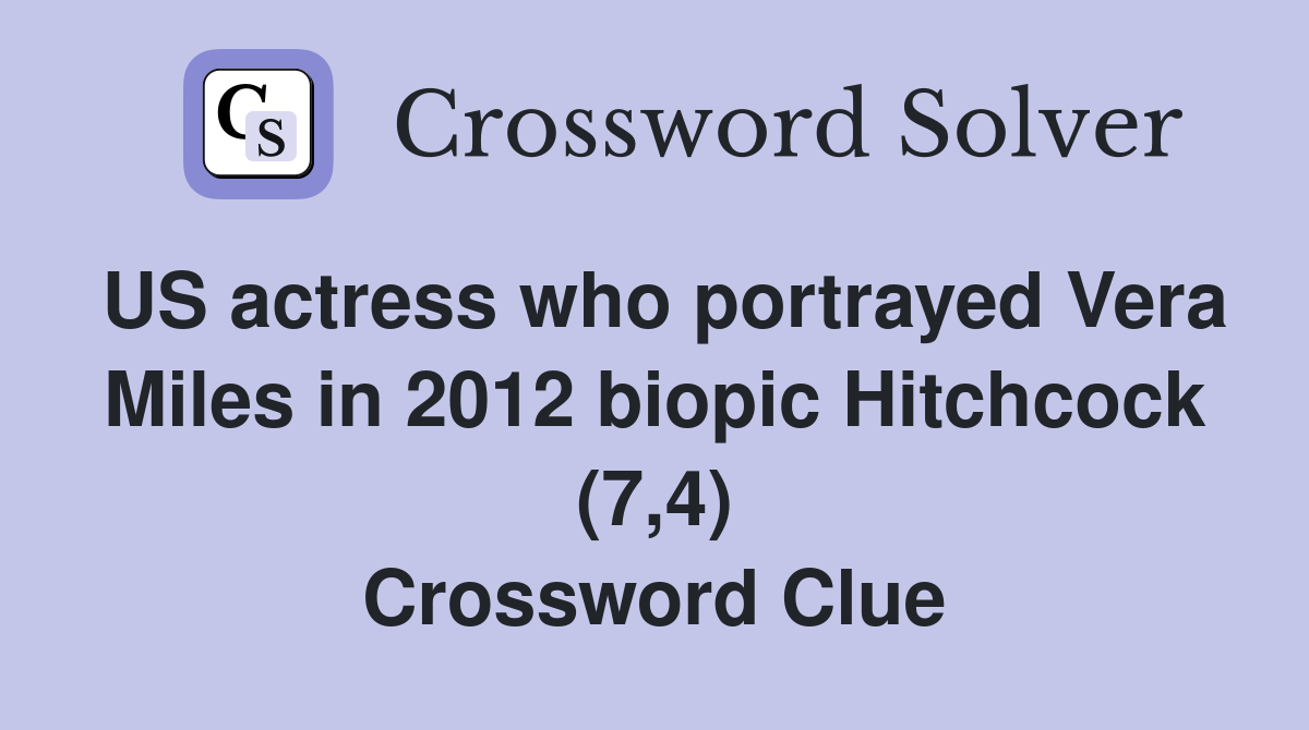 US actress who portrayed Vera Miles in 2012 biopic Hitchcock (7,4) Crossword Clue