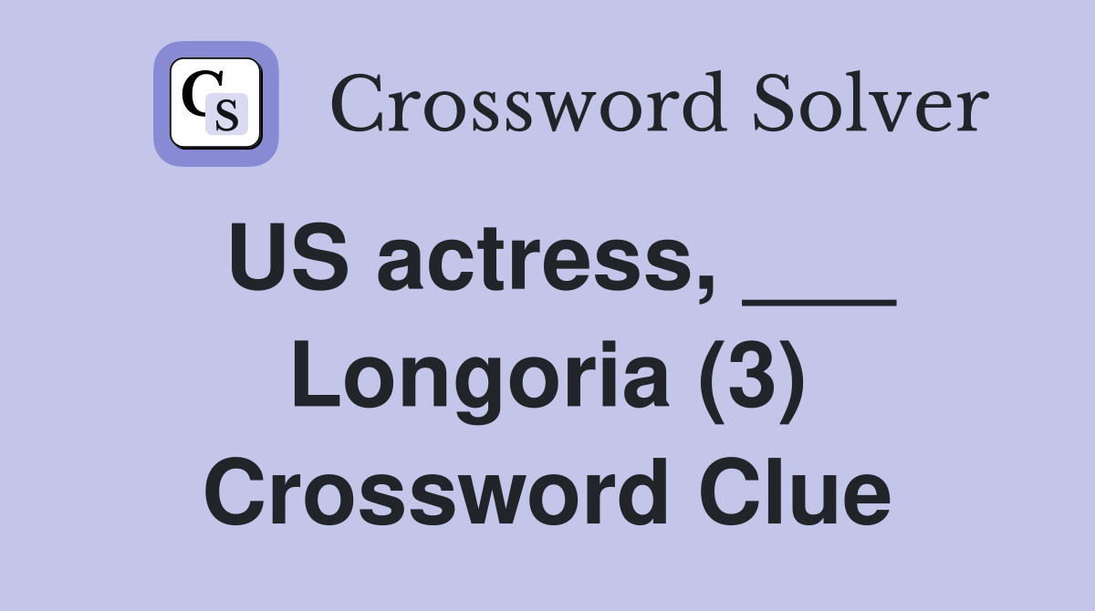 US actress, ___ Longoria (3) Crossword Clue