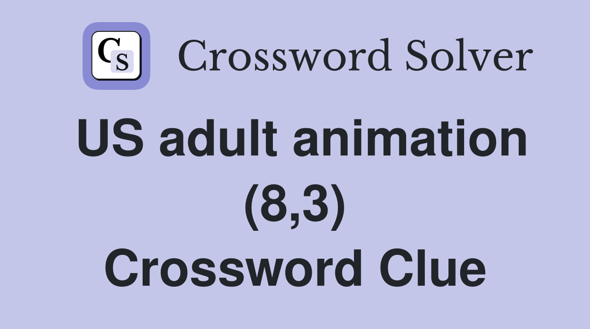 US adult animation (8,3) Crossword Clue