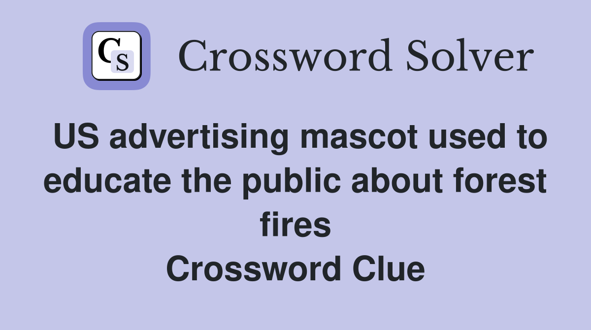 US advertising mascot used to educate the public about forest fires Crossword Clue