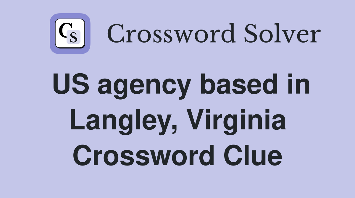 US agency based in Langley, Virginia Crossword Clue