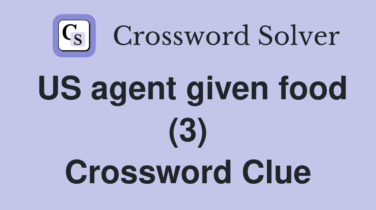 US agent given food (3) Crossword Clue
