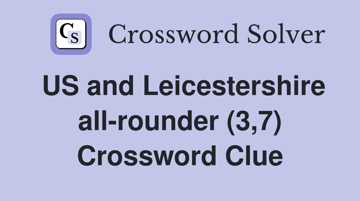 US and Leicestershire all-rounder (3,7) Crossword Clue