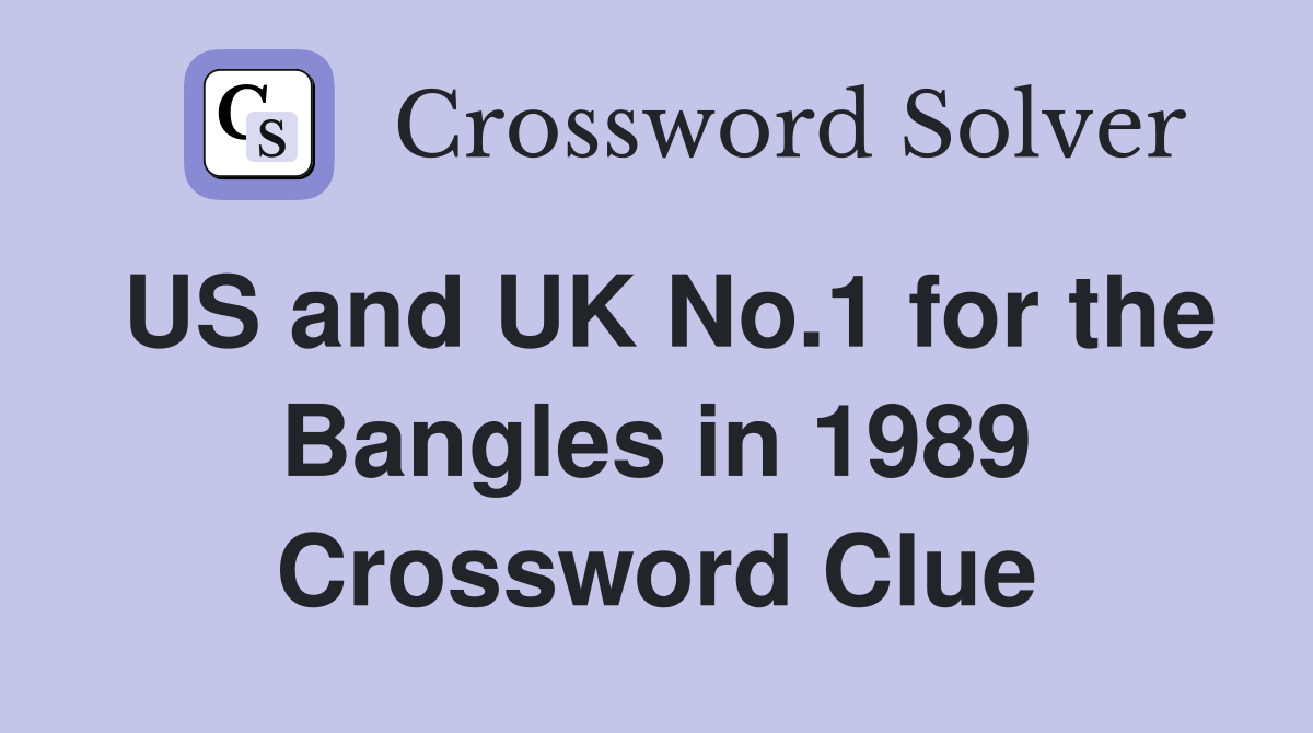 US and UK No.1 for the Bangles in 1989 Crossword Clue