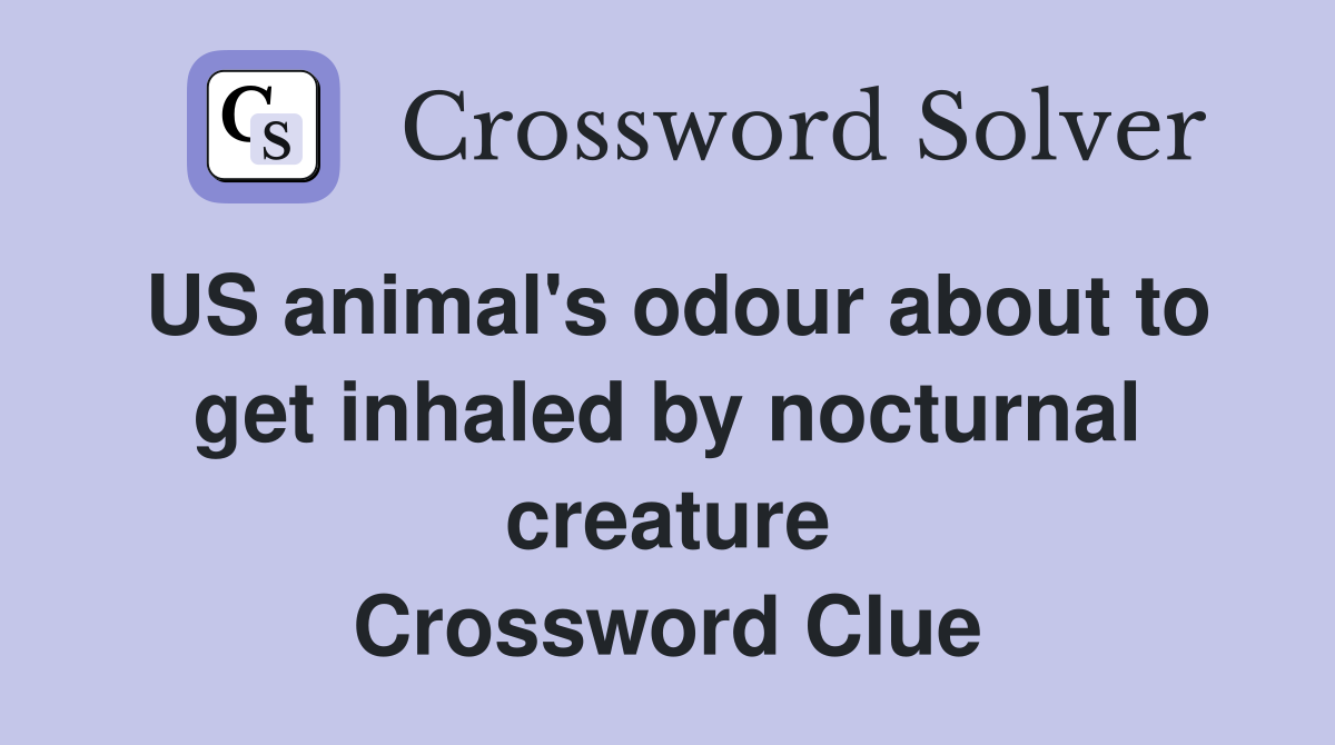US animal's odour about to get inhaled by nocturnal creature Crossword Clue