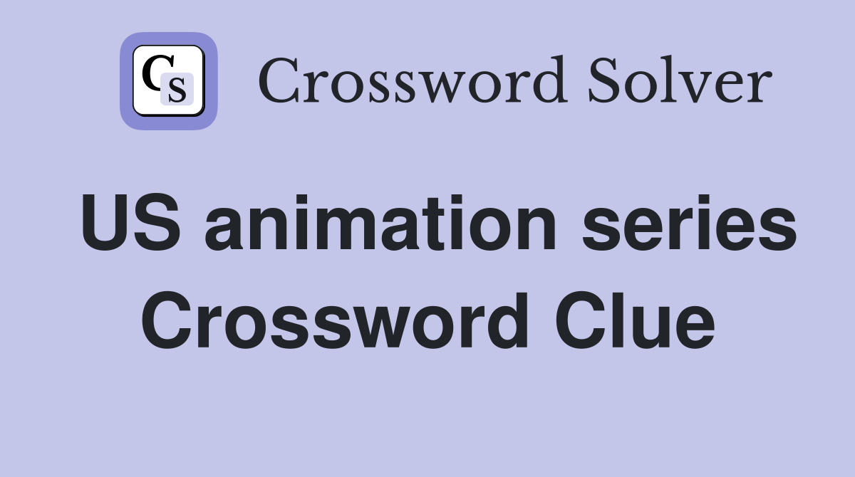 US animation series Crossword Clue