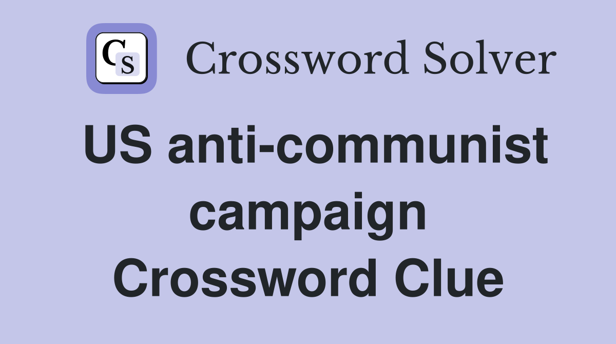 US anti-communist campaign Crossword Clue