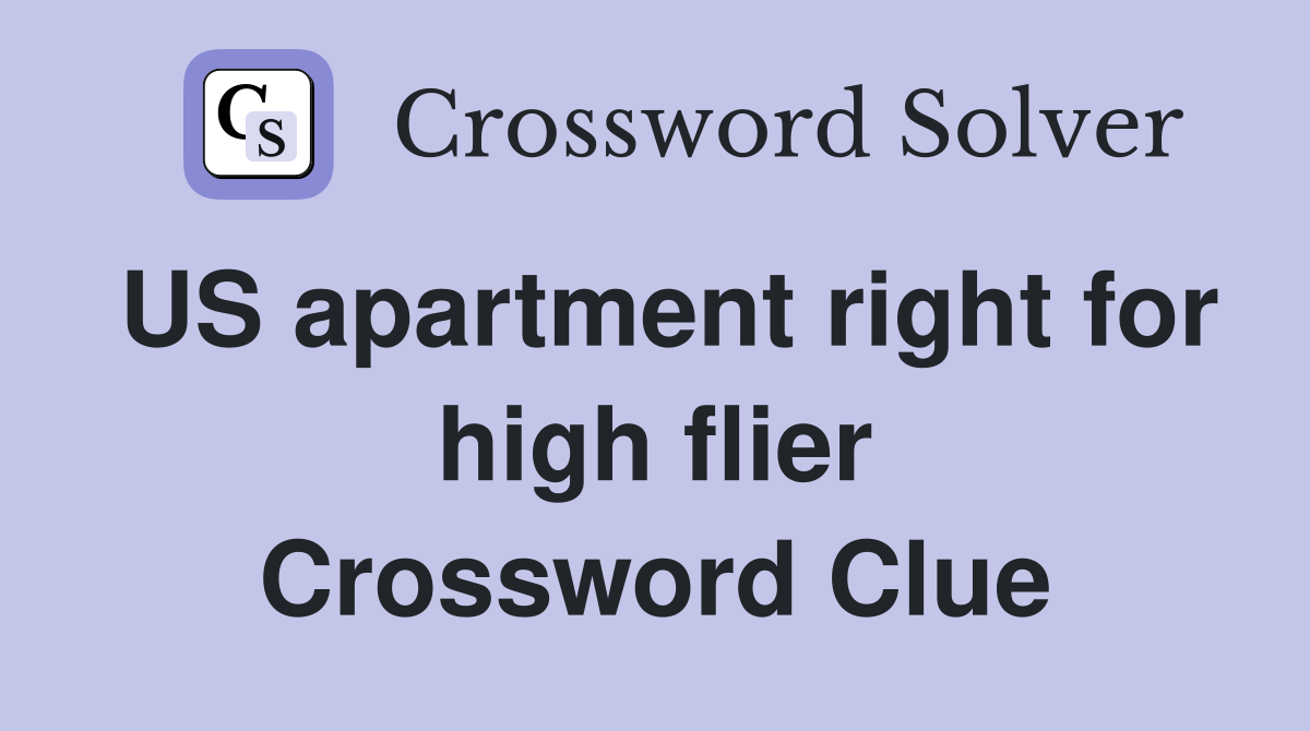 US apartment right for high flier Crossword Clue