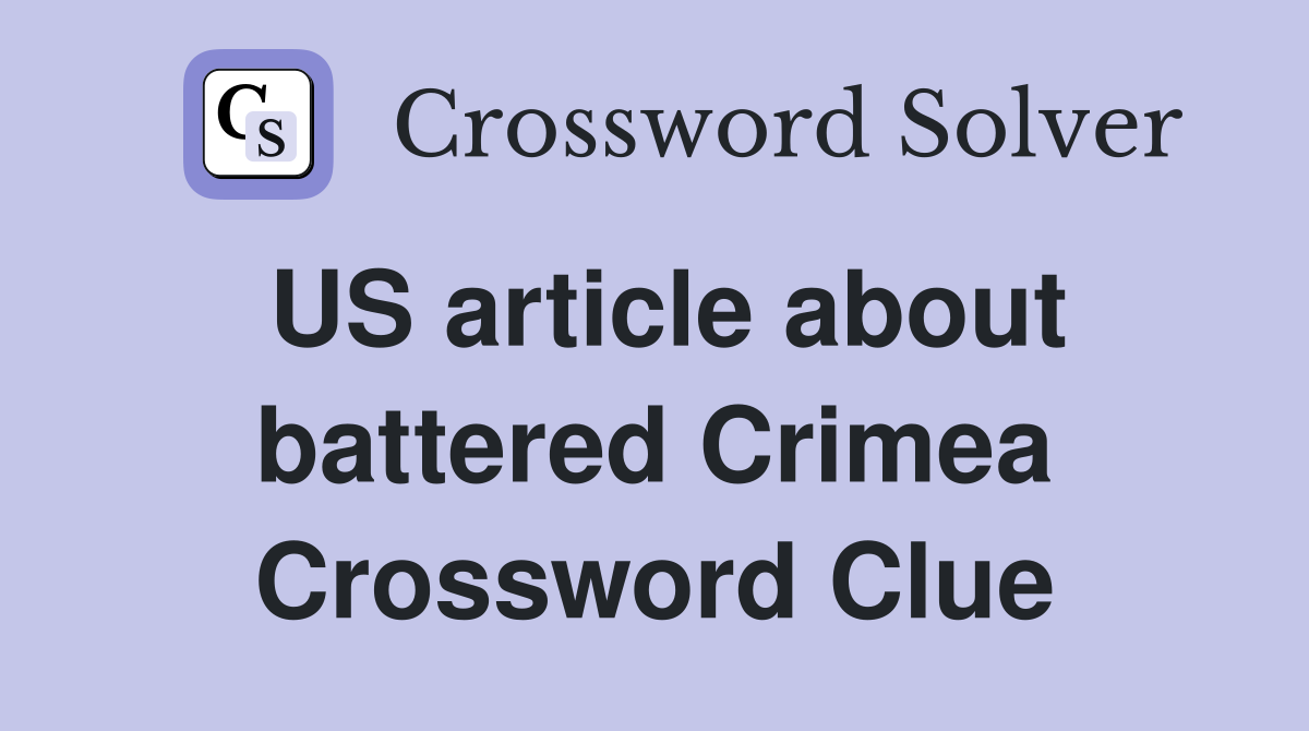 US article about battered Crimea Crossword Clue