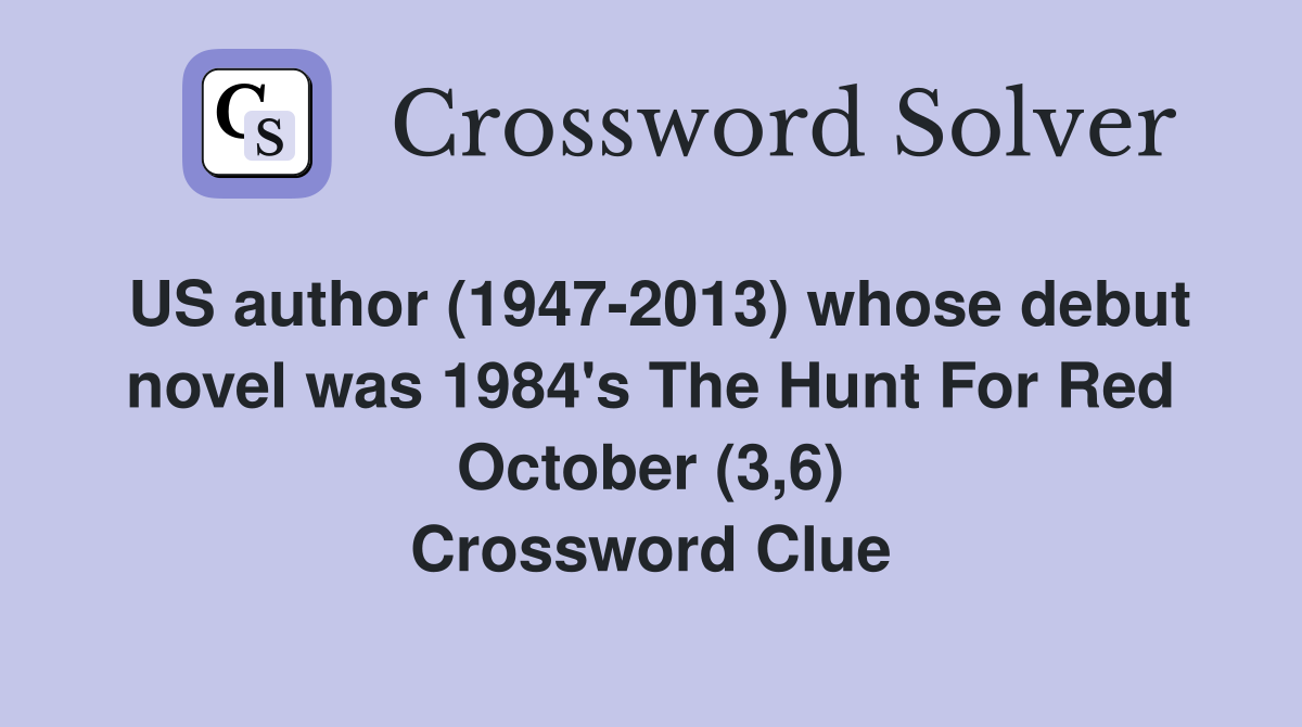 US author (1947-2013) whose debut novel was 1984's The Hunt For Red October (3,6) Crossword Clue