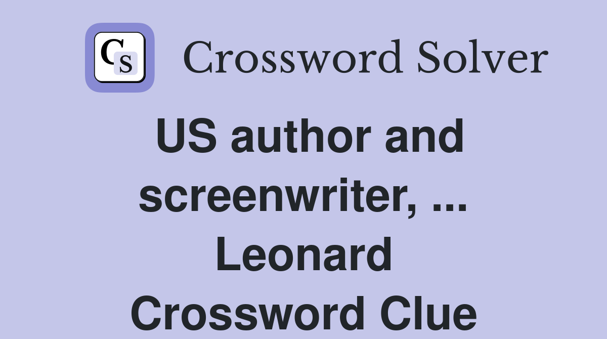 US author and screenwriter, ... Leonard Crossword Clue