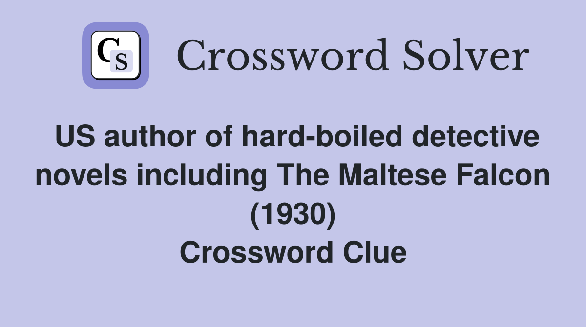 US author of hard-boiled detective novels including The Maltese Falcon (1930) Crossword Clue