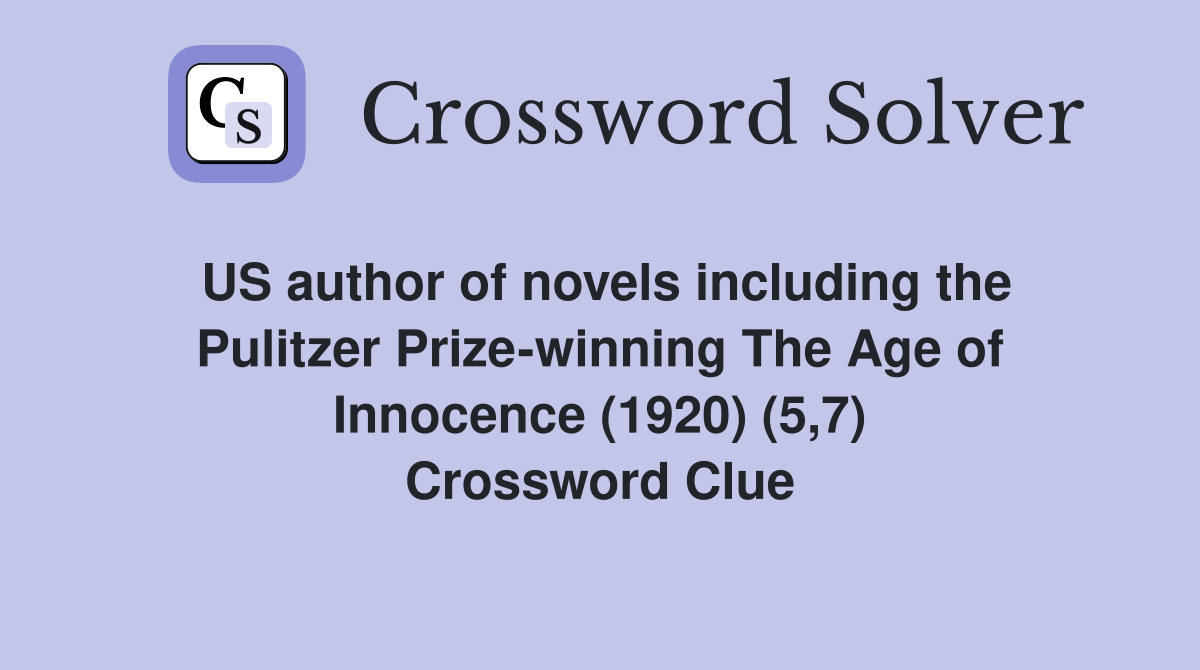 US author of novels including the Pulitzer Prize-winning The Age of Innocence (1920) (5,7) Crossword Clue