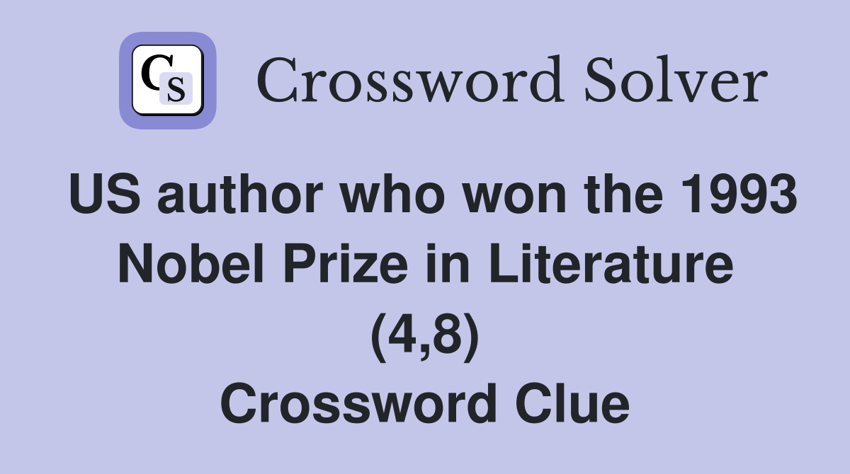 US author who won the 1993 Nobel Prize in Literature (4,8) Crossword Clue