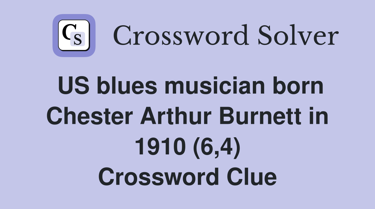 US blues musician born Chester Arthur Burnett in 1910 (6,4) Crossword Clue