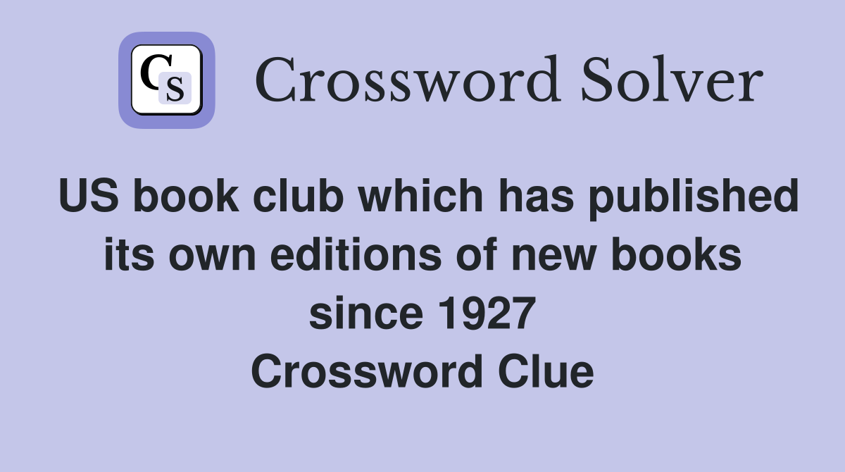 US book club which has published its own editions of new books since 1927 Crossword Clue